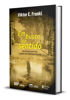 Em busca de sentido: Um psicólogo no campo de concentraçã...